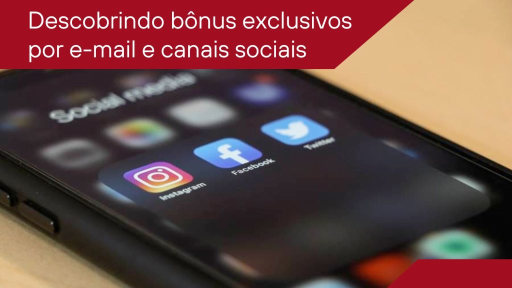 Descobrindo bônus exclusivos por e-mail e canais sociais