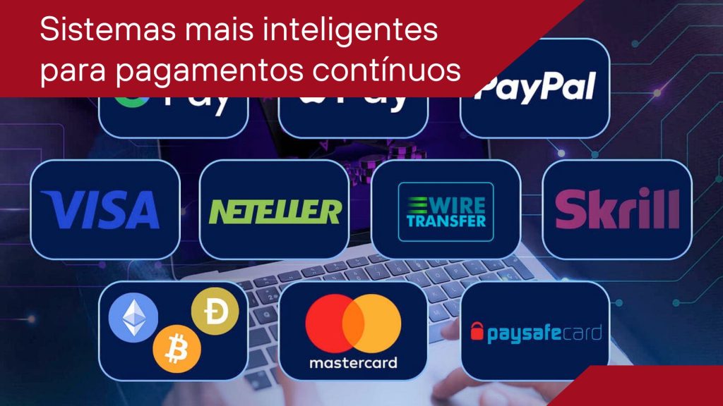 Sistemas mais inteligentes para pagamentos contínuos